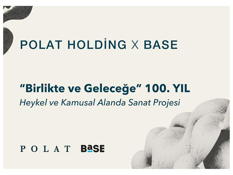 Polat Holding ve BASE İş Birliğiyle Yapılacak “Birlikte ve Geleceğe” 100. Yıl Sergisi için Jüri Değerlendirme Süreci Devam Ediyor