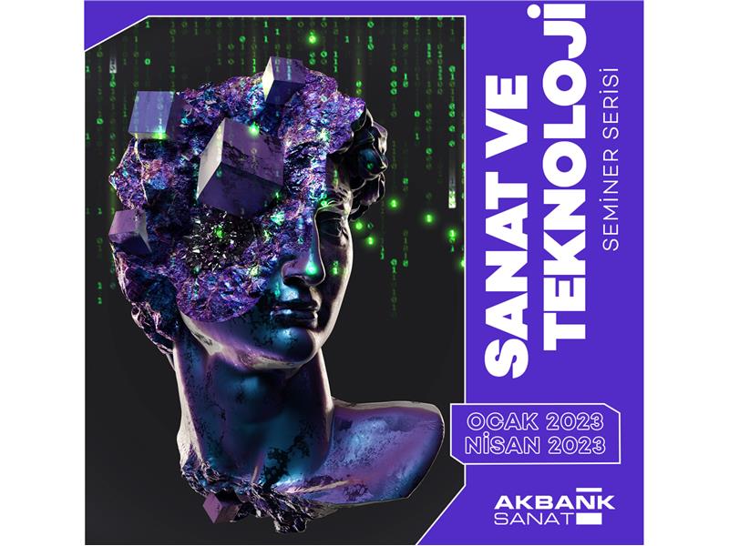 Akbank Sanat’ta “SANAT VE TEKNOLOJİ” konferans serisi başlıyor