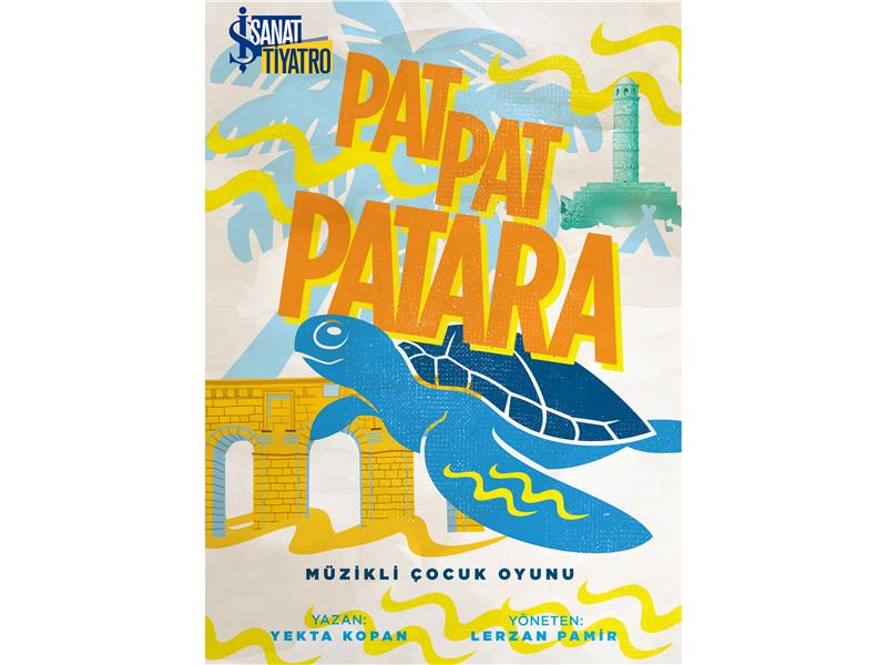 “Pat Pat Patara” Sezonun Son İki Oyunuyla İş Sanat’ta