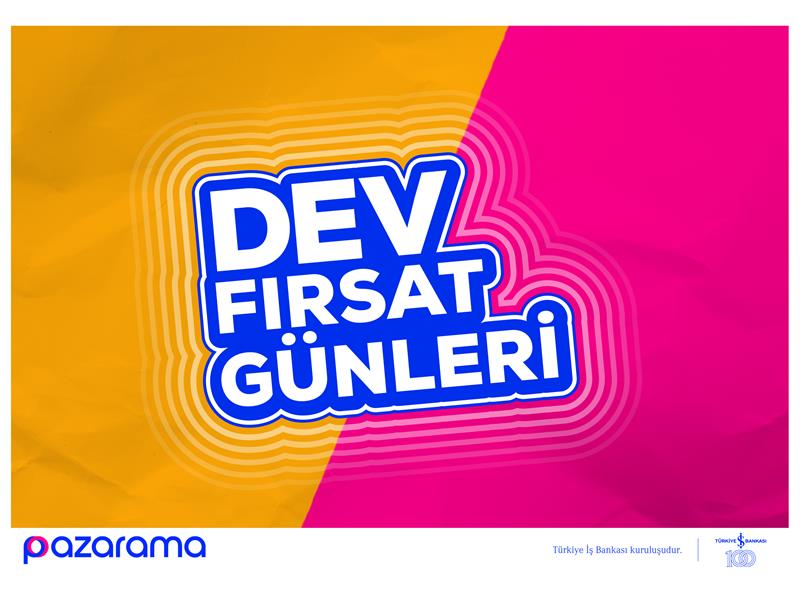 PAZARAMA, “DEV FIRSAT GÜNLERİ” İLE MÜŞTERİLERİNİN YANINDA