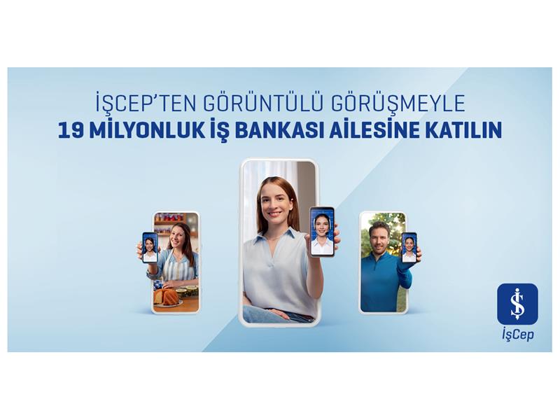 İşCep’ten görüntülü görüşme  ile hesap açma kolaylığı