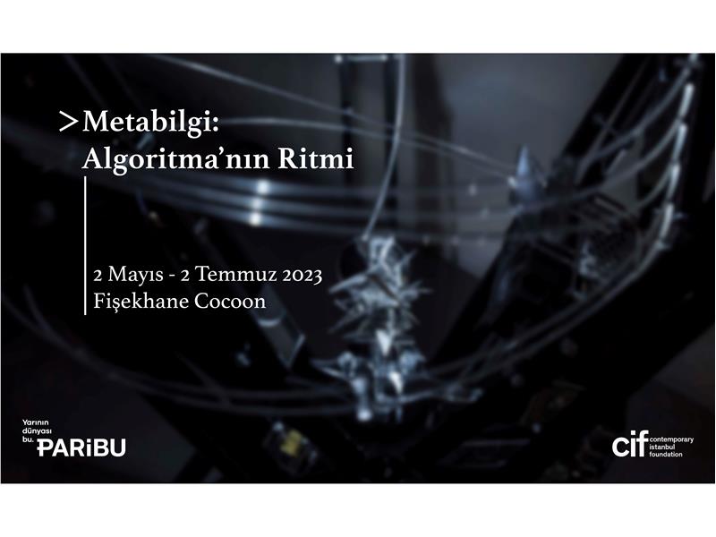 Paribu’nun sergi partneri olduğu Contemporary İstanbul Vakfı’nın yeni sergisi “Metabilgi: Algoritma’nın Ritmi” başlıyor