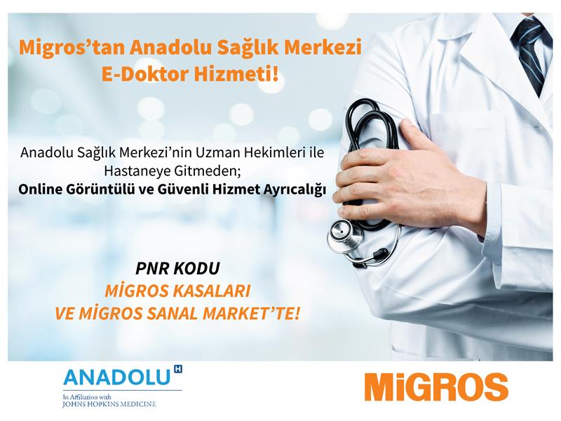 Migros’tan Anadolu Sağlık Merkezi “E-Doktor” Hizmeti
