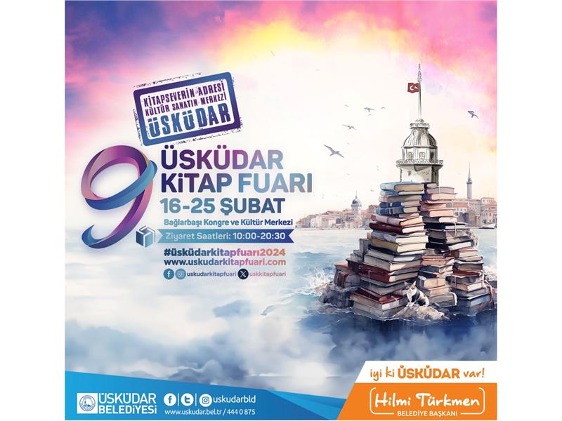 9. ÜSKÜDAR KİTAP FUARI 16-25 ŞUBAT TARİHLERİNDE BAĞLARBAŞI KONGRE VE KÜLTÜR MERKEZİ’NDE!  FUARIN AÇILIŞINI TBMM BAŞKANI PROF. DR. NUMAN KURTULMUŞ YAPACAK