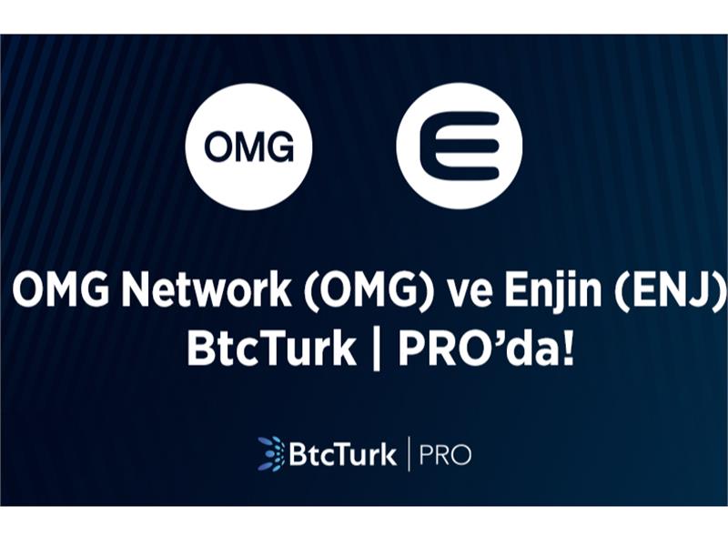 OMG Network (OMG) ve Enjin (ENJ) de BtcTurk | PRO'da