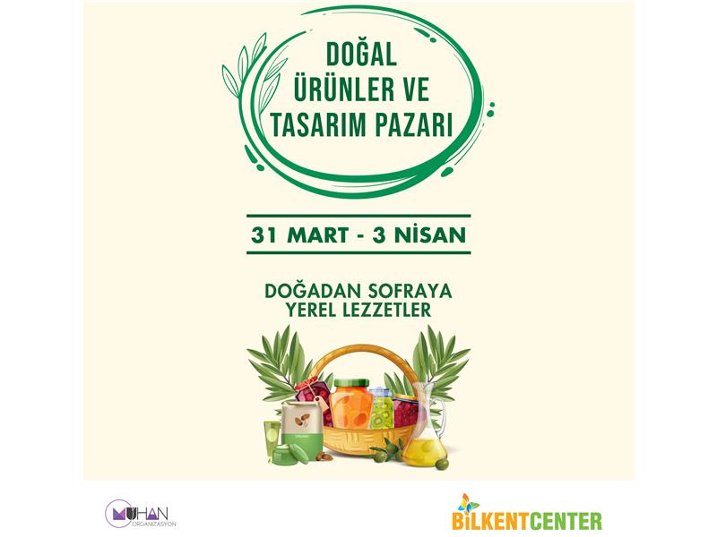 DOĞAL ÜRÜNLER VE TASARIM PAZARI BİLKENT CENTER’DA