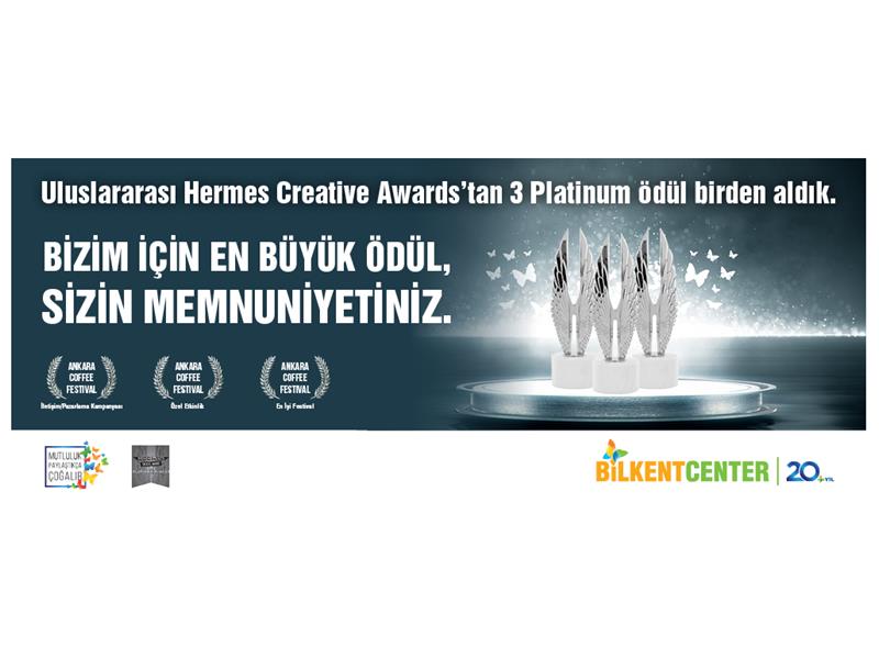 BİLKENT CENTER DÜNYACA ÜNLÜ HERMES ÖDÜLLERİNDEN 3 PLATINUM ÖDÜL KAZANDI!