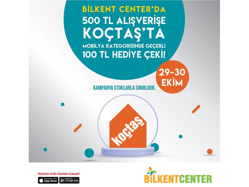 BİLKENT CENTER’DA ALIŞVERİŞ YAPIN, KOÇTAŞ HEDİYE ÇEKİ KAZANIN