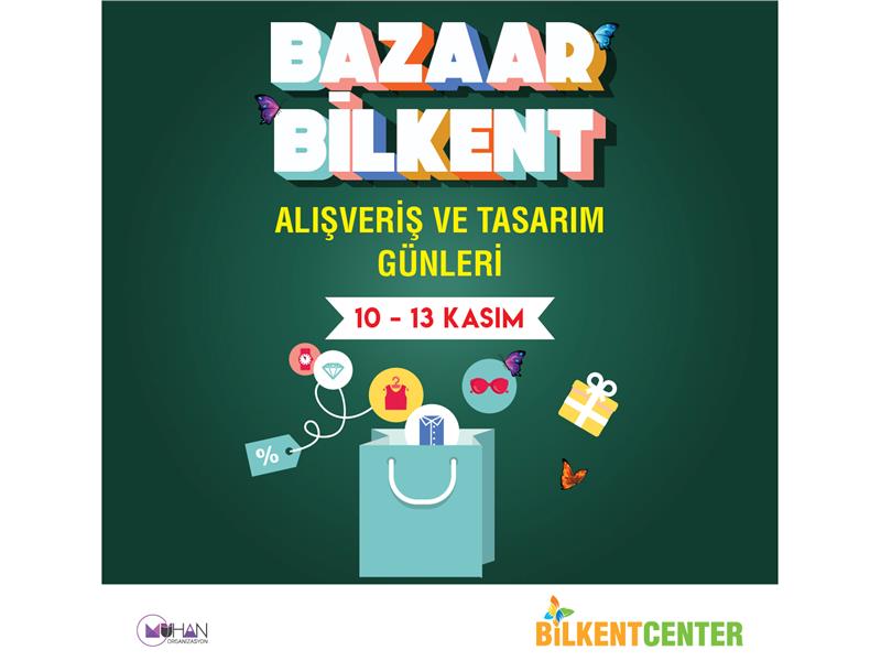 BAŞKENTLİLER ALIŞVERİŞ VE TASARIM GÜNLERİ İLE  BİLKENT CENTER’DA BULUŞUYOR