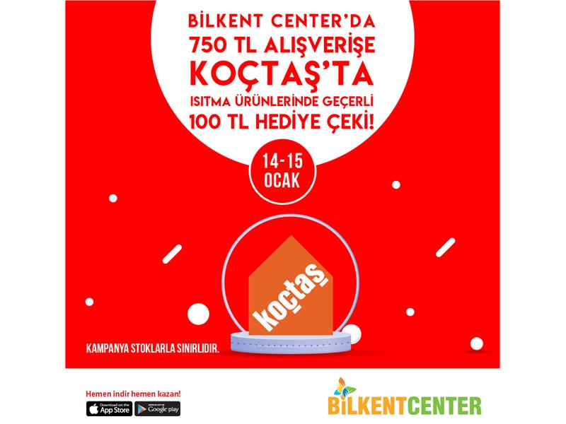 BİLKENT CENTER’DA ALIŞVERİŞ YAPIN, KOÇTAŞ HEDİYE ÇEKİ KAZANIN