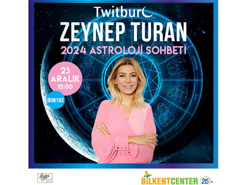 ZEYNEP TURAN BİLKENT CENTER’A GELİYOR, 2024 YILINA DAİR MERAK EDİLEN SORULAR CEVAP BULUYOR