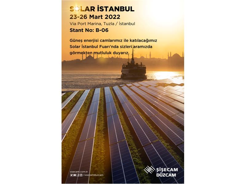 ŞİŞECAM, YÜKSEK PERFORMANSLI GÜNEŞ ENERJİSİ CAMLARINI  SOLAR İSTANBUL FUARI’NDA SERGİLEYECEK