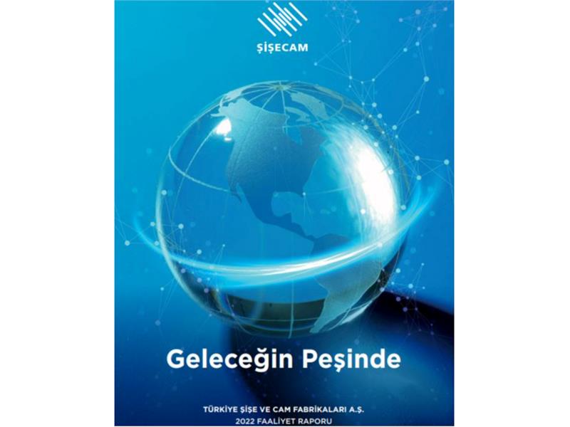 ŞİŞECAM’IN 2022 YILI FAALİYET RAPORU 6 GLOBAL ÖDÜLE LAYIK GÖRÜLDÜ