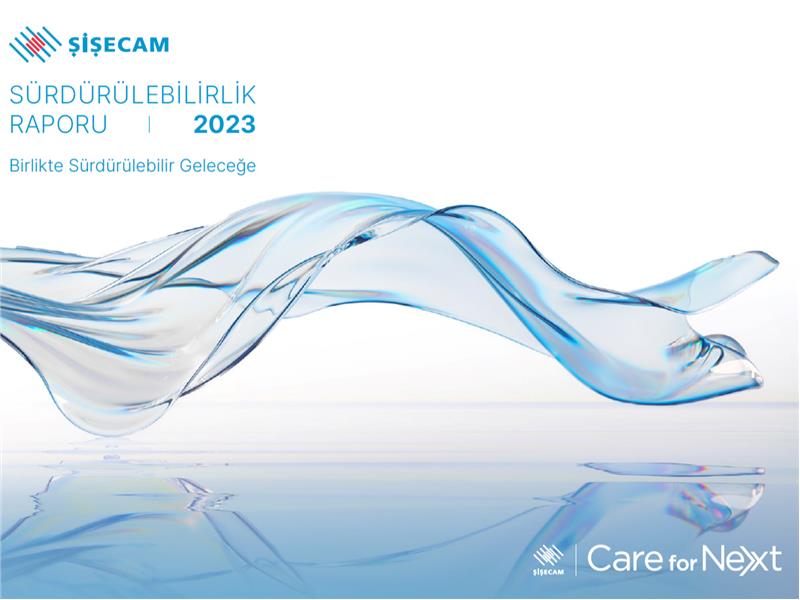 ŞİŞECAM’IN 2023 SÜRDÜRÜLEBİLİRLİK RAPORU YAYIMLANDI