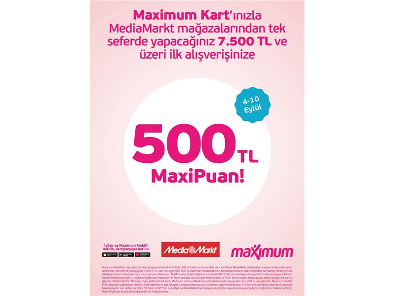 7.500 TL ve Üzeri MediaMarkt Alışverişlerinizde 500 TL Değerinde MaxiPuan Kazanma Fırsatı