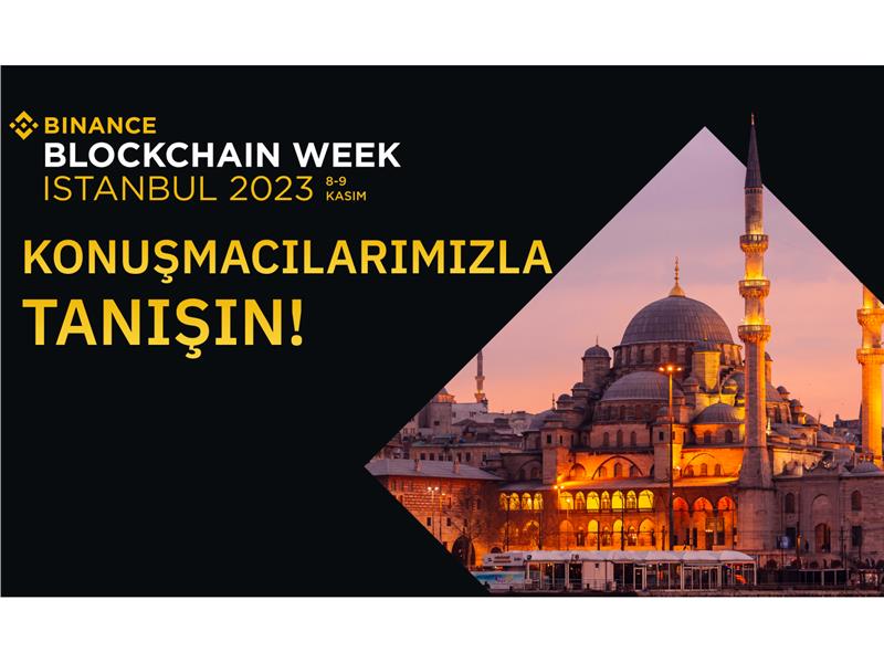 Kasım Ayında İstanbul'da Düzenlenecek Binance Blockchain Week’in Etkileyici Konuşmacı Kadrosu Açıklandı