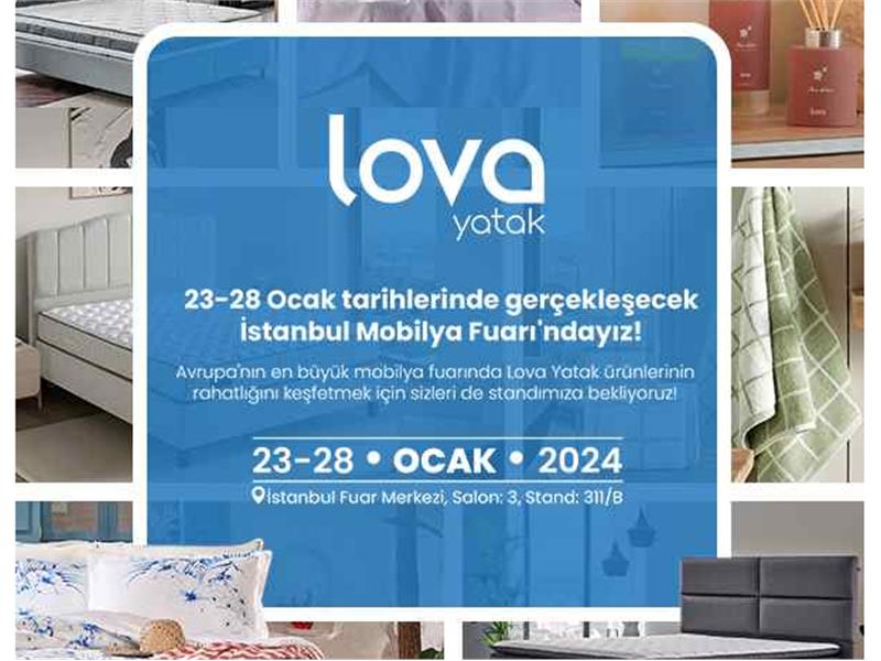 LOVA YATAK, 2024 İSTANBUL MOBİLYA FUARI'NDA YEPYENİ KOLEKSİYONLARINI ZİYARETÇİLERİN BEĞENİSİNE SUNACAK!