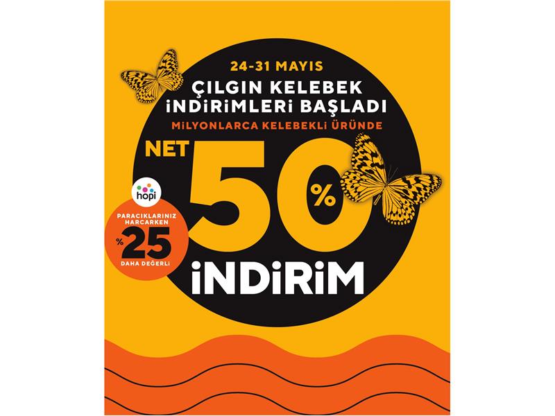 Milyonlarca üründe net %50 Çılgın Kelebek indirimi