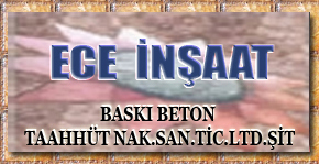 ECE İNŞAAT BASKI BETON TAAHHÜT NAKLİYAT SANAYİ TİCARET LİMİTED ŞİRKETİ