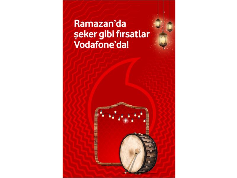 VODAFONE, AVANTAJLI KAMPANYALARIYLA RAMAZAN SEVİNCİNİ KATLIYOR