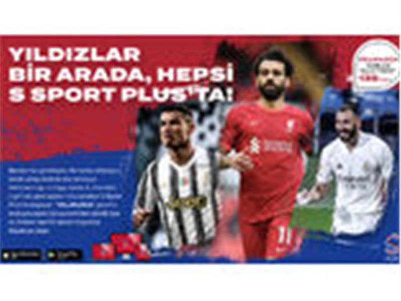 YILDIZLAR BU SEZON S SPORT PLUS’TA BULUŞUYOR