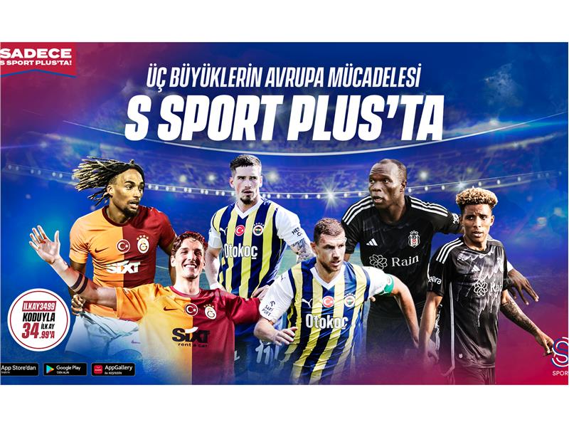 ÜÇ BÜYÜKLER AVRUPA’DA SEZONU S SPORT PLUS’TA AÇIYOR