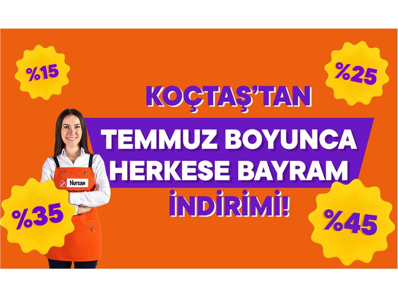 KOÇTAŞ’TAN TEMMUZ AYI BOYUNCA BAYRAM İNDİRİMLERİ