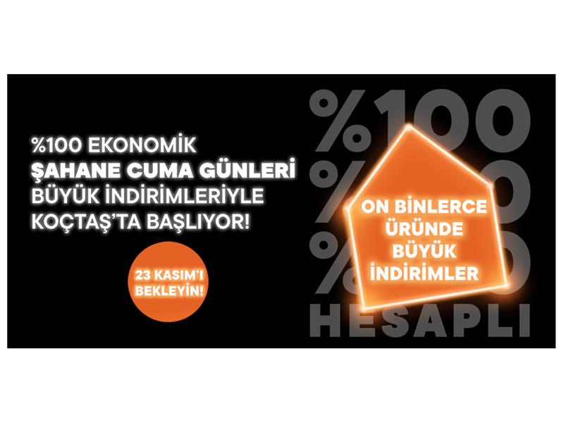 KOÇTAŞ’TA %100 EKONOMİK ŞAHANE CUMA  İNDİRİMLERİ BAŞLIYOR