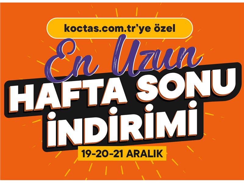 KOÇTAŞ’TAN KAÇIRILMAYACAK  ‘EN UZUN HAFTA SONU’ İNDİRİMLERİ