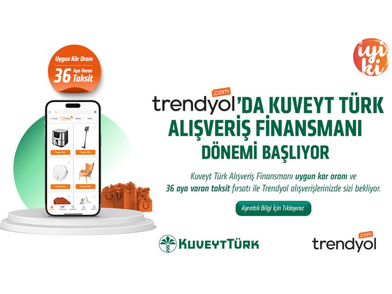 Kuveyt Türk ve Trendyol’dan online alışveriş finansmanı iş birliği