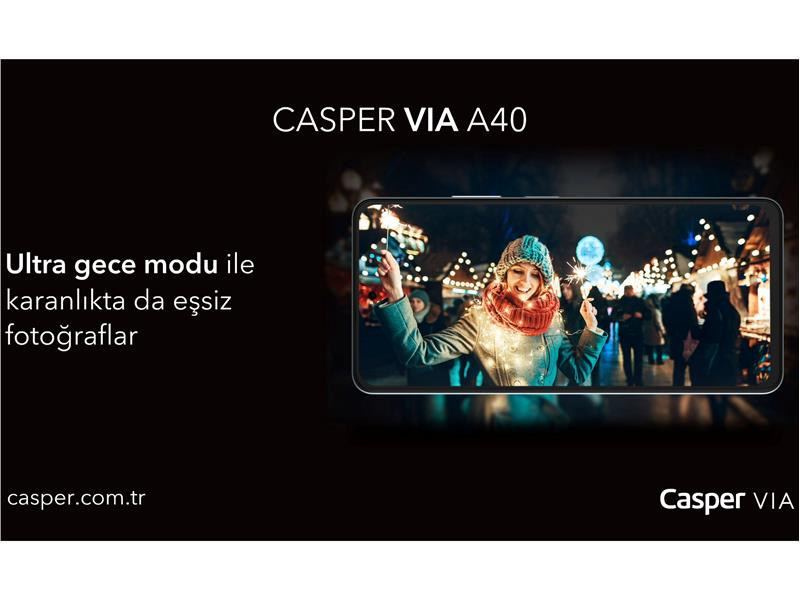 ULTRA GECE MODUNA SAHİP CASPER VIA A40  KARANLIK ORTAMLARDA DAHİ NET ÇEKİMLER GERÇEKLEŞTİRİYOR