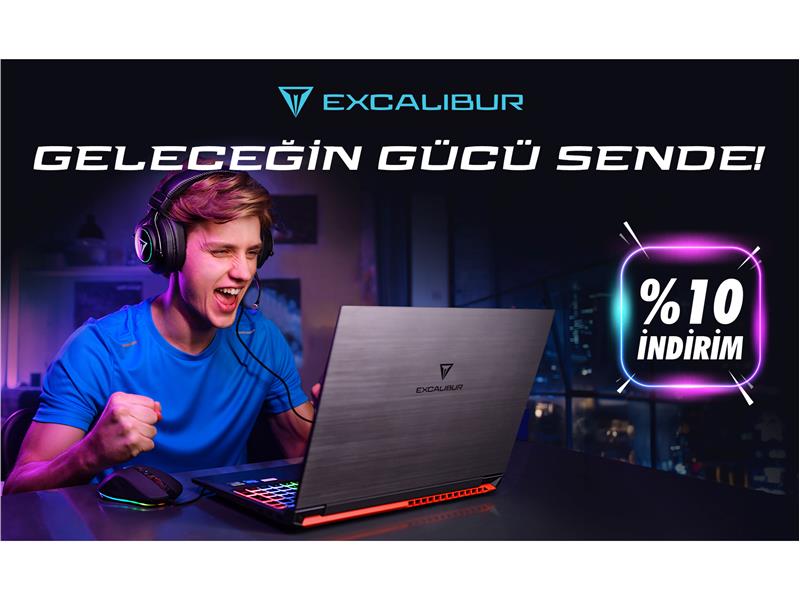 EXCALIBUR GAMING LAPTOPLARDA %10 İNDİRİM FIRSATIYLA GELECEĞİN GÜCÜ SENDE!