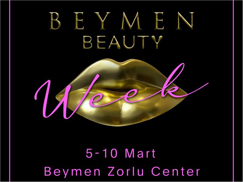 BEYMEN BEAUTY WEEK 5 MART’TA  BEYMEN ZORLU CENTER’DA BAŞLIYOR