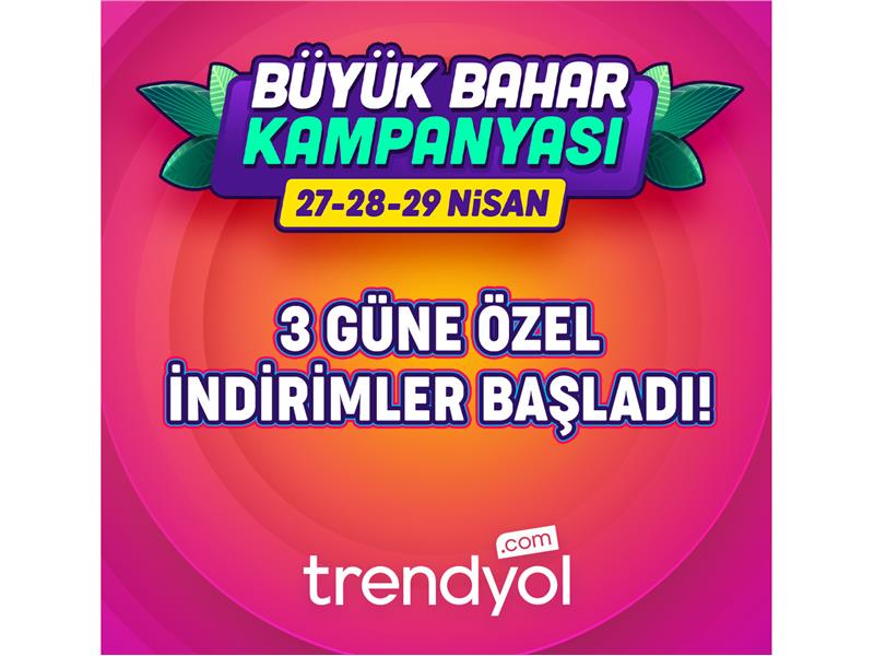 Trendyol baharı kampanya ile karşılıyor