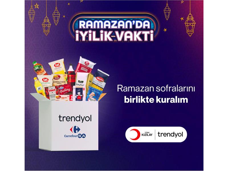 Trendyol “Ramazanda İyilik Vakti” ile iftar sofralarına ortak oluyor