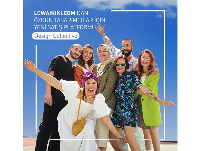 LC WAIKIKI.COM’DAN ÖZGÜN TASARIMCILAR İÇİN YENİ SATIŞ PLATFORMU DESIGN COLLECTIVE