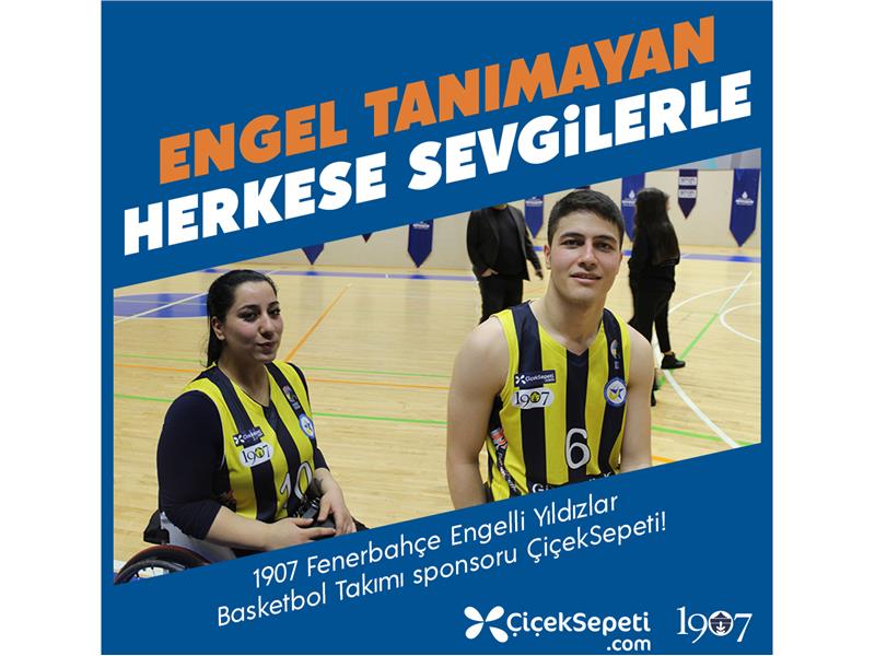 ÇiçekSepeti 1907 FB Engelli Yıldızlar Basketbol Takımı’na Sponsor Oldu