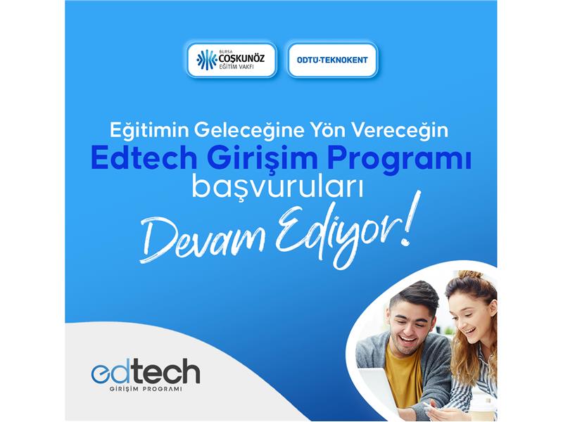 Coşkunöz Eğitim Vakfı ve ODTÜ Teknokent iş birliği ile başlatılan Edtech Girişim Programı başvuruları bekliyor