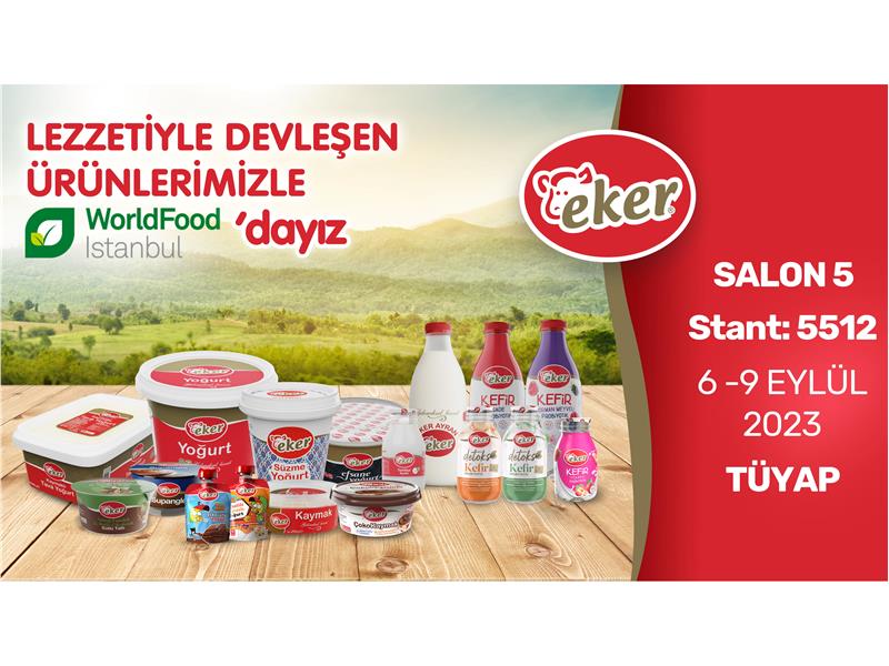Eker, lezzetiyle devleşen ürünleriyle gıda sektörünü buluşturan WorldFood İstanbul'a katılıyor